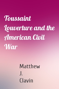 Toussaint Louverture and the American Civil War