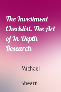 The Investment Checklist. The Art of In-Depth Research