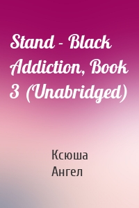 Stand - Black Addiction, Book 3 (Unabridged)