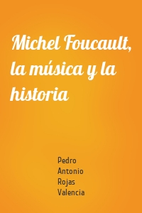 Michel Foucault, la música y la historia