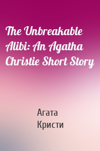 The Unbreakable Alibi: An Agatha Christie Short Story