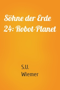 Söhne der Erde 24: Robot-Planet