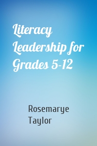 Literacy Leadership for Grades 5-12