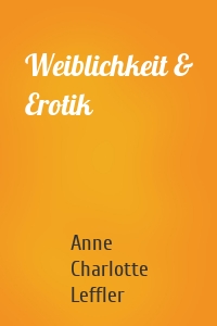 Weiblichkeit & Erotik