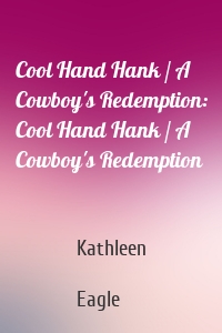 Cool Hand Hank / A Cowboy's Redemption: Cool Hand Hank / A Cowboy's Redemption