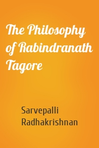 The Philosophy of Rabindranath Tagore