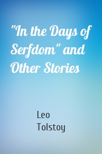 "In the Days of Serfdom" and Other Stories