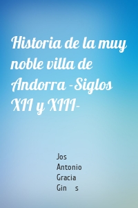 Historia de la muy noble villa de Andorra -Siglos XII y XIII-