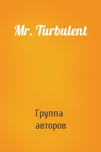 Mr. Turbulent