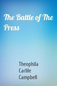 The Battle of The Press
