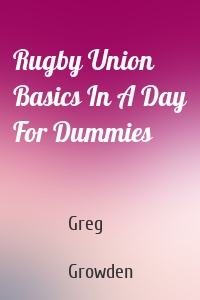 Rugby Union Basics In A Day For Dummies