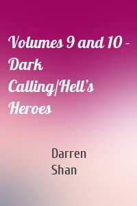 Volumes 9 and 10 - Dark Calling/Hell’s Heroes