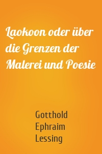 Laokoon oder über die Grenzen der Malerei und Poesie