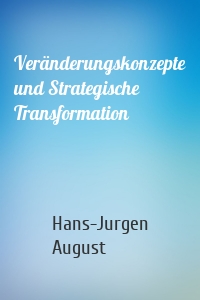 Veränderungskonzepte und Strategische Transformation