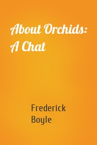 About Orchids: A Chat