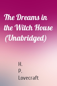 The Dreams in the Witch House (Unabridged)
