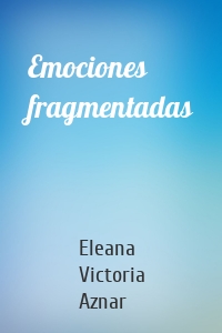 Emociones fragmentadas