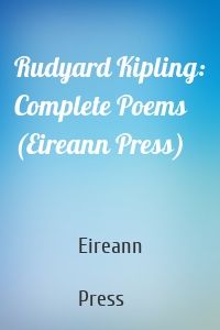 Rudyard Kipling: Complete Poems (Eireann Press)
