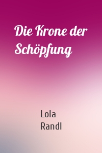 Die Krone der Schöpfung