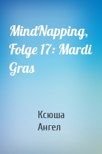 MindNapping, Folge 17: Mardi Gras