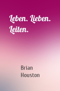 Leben. Lieben. Leiten.