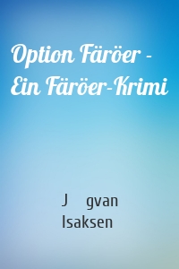 Option Färöer - Ein Färöer-Krimi