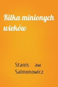 Kilka minionych wieków