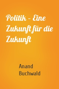 Politik – Eine Zukunft für die Zukunft