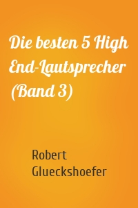 Die besten 5 High End-Lautsprecher (Band 3)