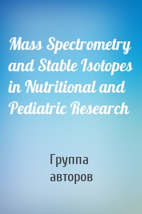 Mass Spectrometry and Stable Isotopes in Nutritional and Pediatric Research