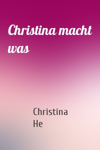 Christina macht was