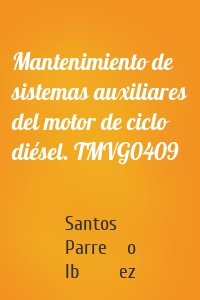 Mantenimiento de sistemas auxiliares del motor de ciclo diésel. TMVG0409