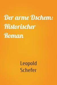 Der arme Dschem: Historischer Roman