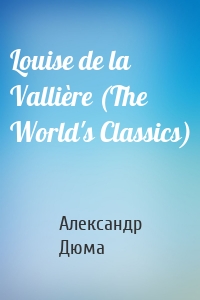 Louise de la Vallière (The World's Classics)