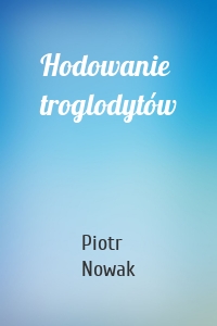 Hodowanie troglodytów