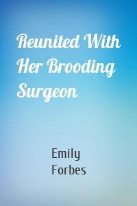 Reunited With Her Brooding Surgeon
