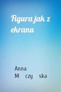 Figura jak z ekranu