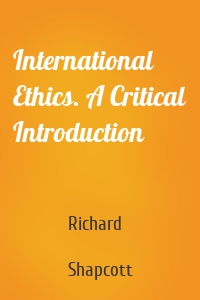 International Ethics. A Critical Introduction