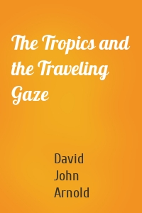 The Tropics and the Traveling Gaze