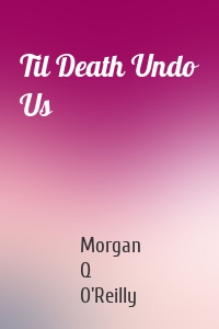 Til Death Undo Us