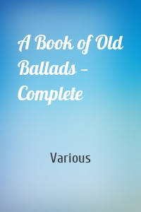A Book of Old Ballads — Complete
