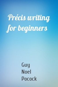 Précis writing for beginners