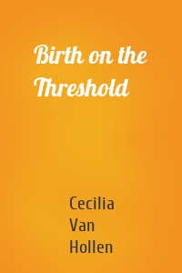 Birth on the Threshold