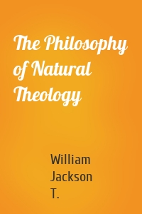 The Philosophy of Natural Theology
