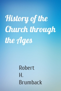 History of the Church through the Ages