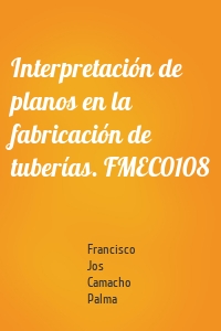 Interpretación de planos en la fabricación de tuberías. FMEC0108