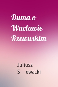 Duma o Wacławie Rzewuskim