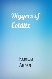 Diggers of Colditz