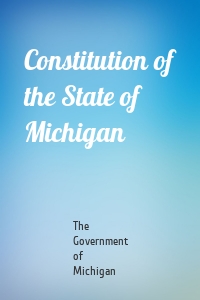 Constitution of the State of Michigan