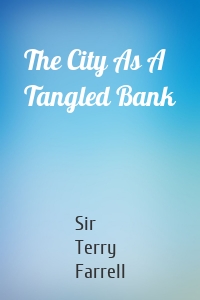 The City As A Tangled Bank